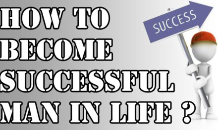 How to become Successful Man in life ?