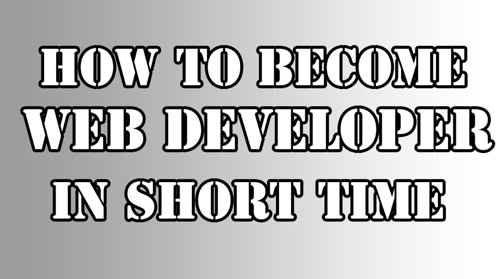 How to become web developer in short period ?