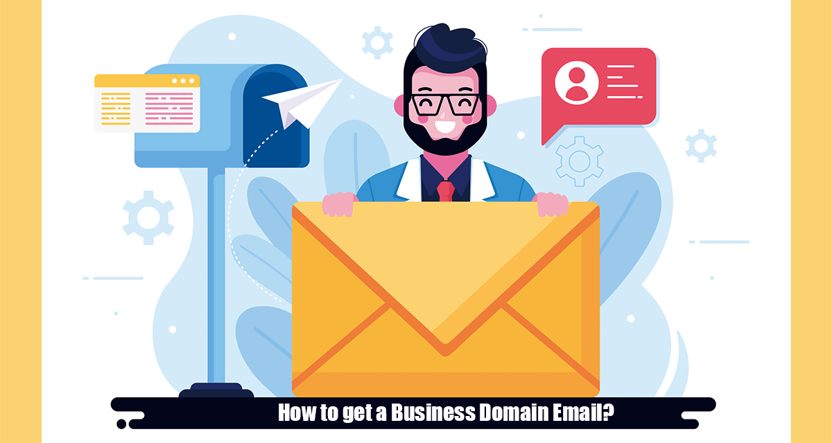 How to get a business domain email for your company?