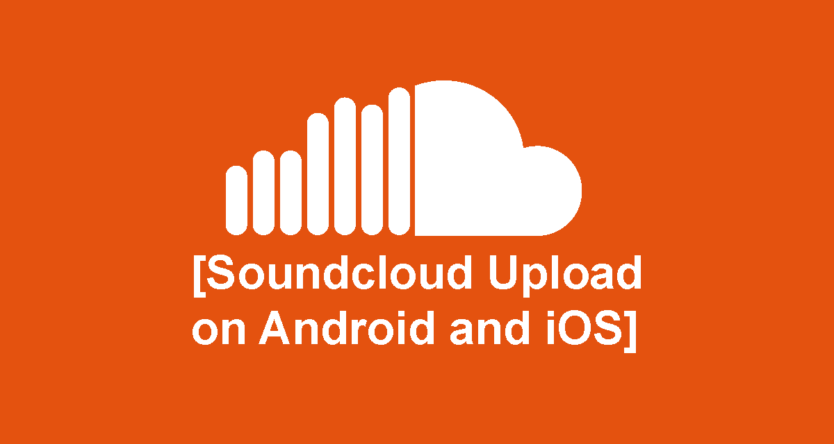 How to upload to Soundcloud mobile [For Android/iOs]