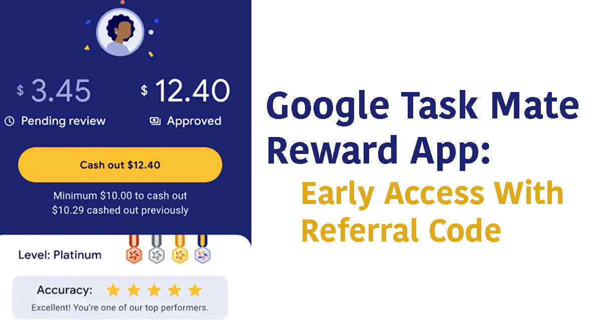 Google Task Mate Reward Application: Early Access With Referral Code
